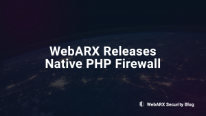 Release of Native PHP Firewall - WebARX Security