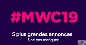 MWC 2019 : 5 plus grandes annonces à ne pas manquer | aXtuces