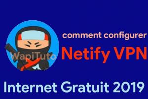 Télécharger Netify VPN APK Internet Gratuit 2019 – WapiTuto