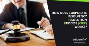 How Does CIRP(Corporate Insolvency Resolution Process) Process Works