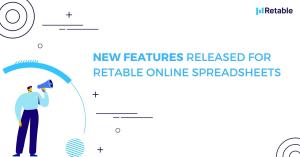 New Features Released for Retable Online Spreadsheets - Retable