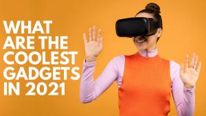 What Are The Coolest Gadgets In 2021? - WP Frank Blog