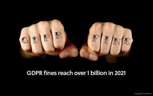 GDPR fines over 1 billion Euros in 2021 - CookieFirst | Cookie Consent