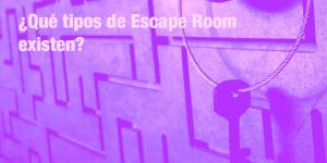 ¿Qué tipos de Escape Room existen? - Kaleidoscopic Interface