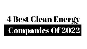 4 Best Clean Energy Companies Of 2022