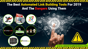 Automated Link Building Tools For 2019 And The Dangers Using Them