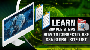 Learn Simple Steps How To Correctly Use GSA Global Site List