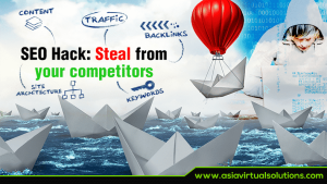 SEO Hack: Steal From Your Competitors By Asia Virtual Solutions