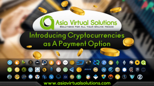 Introducing Cryptocurrencies As Payment Option At Asia Virtual Solutions