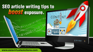 SEO Article Writing Tips To Boost Exposure - Asia Virtual Solutions