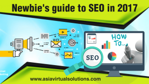 Newbie’s Guide To SEO In 2017 By Asia Virtual Solutions
