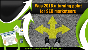 Was 2016 A Turning Point For SEO Marketers - Asia Virtual Solutions