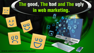 The Good, The Bad And The Ugly In Web Marketing By Asia Virtual Solutions
