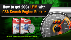 How To Get 200+ LPM With GSA Search Engine Ranker Asia Virtual Solutions