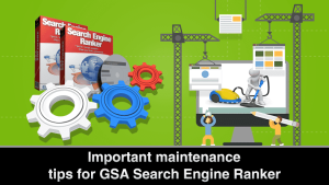 Maintenance Tips For GSA Search Engine Ranker Asia Virtual Solutions