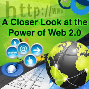 A Closer Look At The Power Of Web 2.0