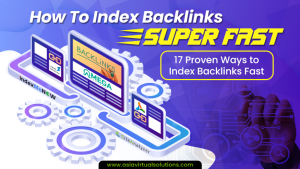 How To Index Backlinks Super Fast - Asia Virtual Solutions