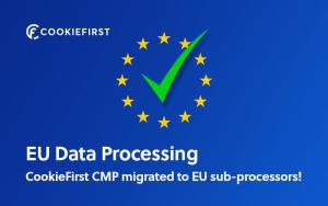 CookieFirst CMP has migrated to EU sub-processors - Cookie Consent