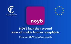 NOYB launches second wave of cookie banner complaints - CookieFirst - Cookie Consent Management