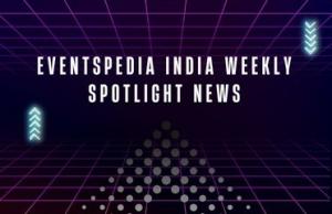 Eventspedia | Eventspedia India Weekly Spotlight News
