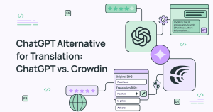 ChatGPT Alternative for Translation: ChatGPT vs. Crowdin