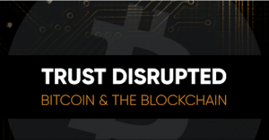 Watch all six episodes of our series Trust Disrupted: Bitcoin and the Blockchain