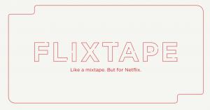 Netflix launches 'Flixtapes' you can send to friends and lovers