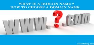 How to choose domain name for your blog - Dream To Blog