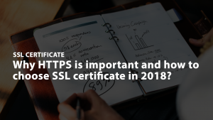 Why HTTPS Is Important And How To Choose SSL Certificate?