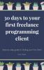 30 Days To Your First Freelance Programming Client